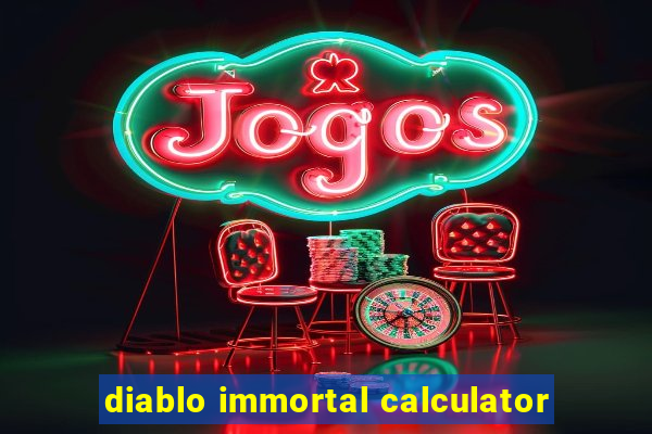 diablo immortal calculator